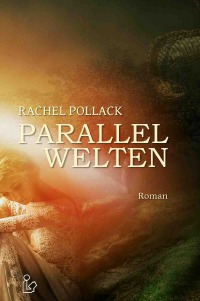 PARALLELWELTEN - Der Science-Fiction-Klassiker! - Rachel Pollack, Steve Mayer