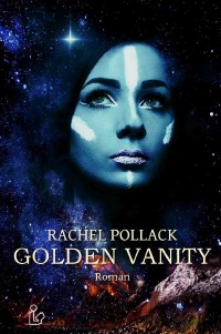 GOLDEN VANITY - Der Science-Fiction-Klassiker! - Rachel Pollack, Christian Dörge