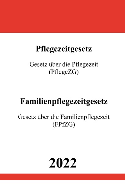 'Pflegezeitgesetz (PflegeZG) & Familienpflegezeitgesetz (FPfZG) 2022'-Cover