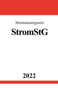 Stromsteuergesetz StromStG 2022 - Ronny Studier