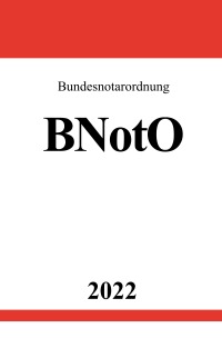 Bundesnotarordnung BNotO 2022 - Ronny Studier
