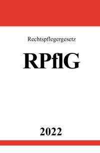 Rechtspflegergesetz RPflG 2022 - Ronny Studier