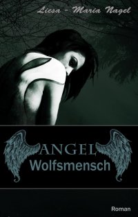 ANGEL - Wolfsmensch - Liesa-Maria Nagel
