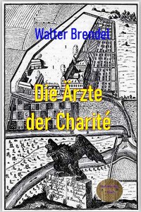 Die Ärzte der Charité - Die Götter der Wissenschaft in Berlin - Walter Brendel