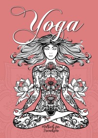 Yoga - Malbuch für Erwachsene: Yoga & Meditation Malbuch | - Mandala Anti Stress Malbuch zur Entspannung & Achtsamkeit | Chakra Mindfulness | Geschenk Yoga Fans - Musterstück Grafik