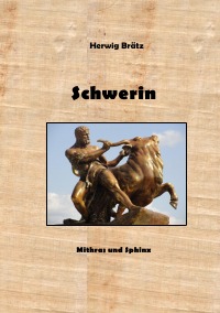 Schwerin - Mithras und Sphinx - Herwig Brätz