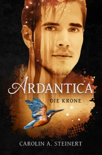 Ardantica - Die Krone - Carolin A. Steinert