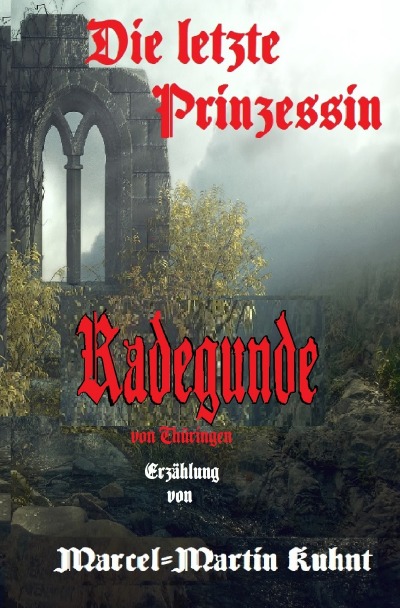 'Cover von Die letzte Prinzessin Radegunde von Thüringen'-Cover