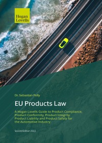 EU Products Law - A Hogan Lovells Guide to Product Compliance, Product Conformity, Product Integrity, Product Liability and Product Safety for the Automotive Industry - Sebastian Polly