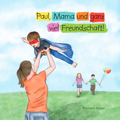 'Paul, Mama und ganz viel Freundschaft'-Cover