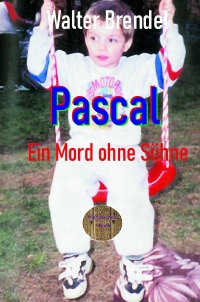 Pascal Ein Mord ohne Sühne - Nach Schwurgerichtsakten - Walter Brendel