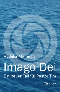 Imago Dei - Ein neuer Fall für Pastor Tim - Rüdiger Marmulla