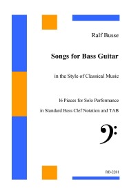 Songs for Bass Guitar - in the Style of Classical Music - Ralf Busse