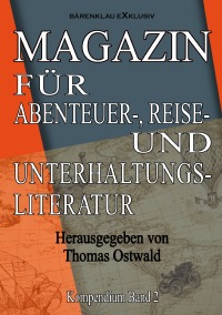 Magazin für Abenteuer-, Reise- und Unterhaltungsliteratur - Kompendium Band 2 - Thomas Ostwald, Thomas Ostwald