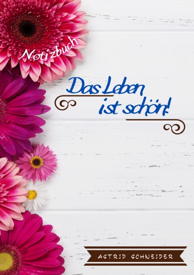 'Cover von Notizbuch – Das Leben ist schön'-Cover