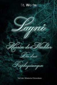 Layni - Herrin der Wächter - Die drei Prophezeiungen - Stefanie Worbs