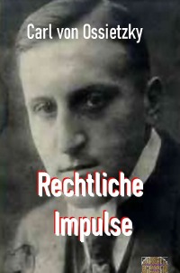 Rechtliche Impulse - Carl Ossietzky, von, Walter Brendel