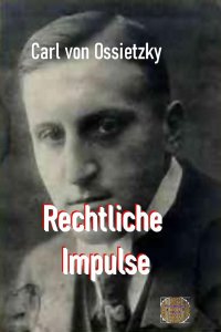 Rechtliche Impulse - Carl Ossietzky, von, Walter Brendel