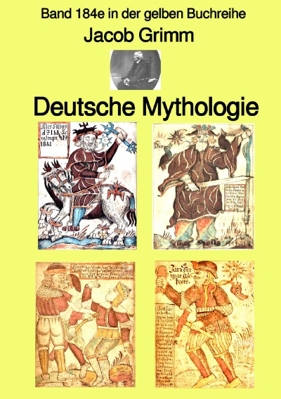 'Cover von Deutsche Mythologie  –  Tel 1 – Band 184e in der gelben Buchreihe – Farbe – bei Jürgen Ruszkowski'-Cover