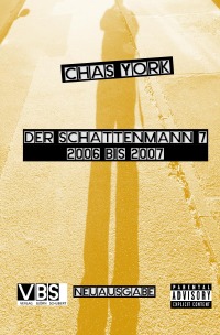 Chas York - Der Schattenmann 7 - 2006 bis 2007 - Chas York, Chas York