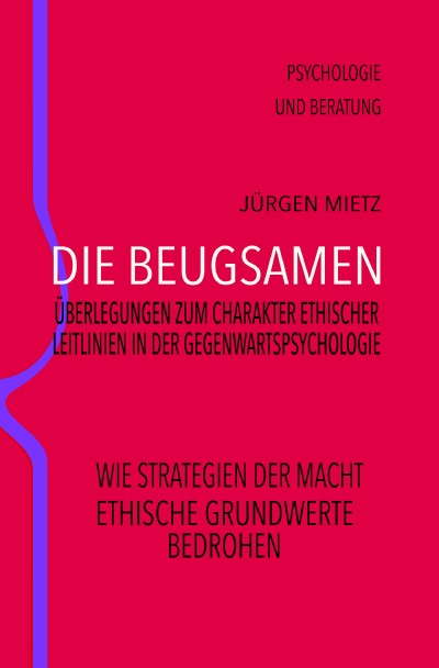 'Cover von Die Beugsamen – Überlegungen zum Charakter ethischer Leitlinien der Gegenwartspsychologie'-Cover
