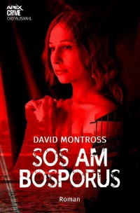 SOS AM BOSPORUS - Der Klassiker des Agenten-Thrillers! - David Montross, Christian Dörge