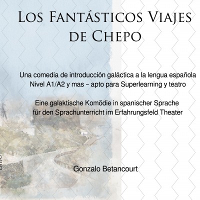 'Cover von Los Fantásticos Viajes de Chepo – Eine galaktische Komödie in spanischer Sprache  für den Sprachunterricht im Erfahrungsfeld Theater'-Cover