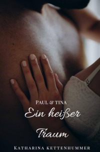 Ein heißer Traum - Paul & Tina - Katharina Kettenhummer