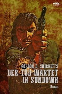 DER TOD WARTET IN SUNDOWN - Der Western-Klassiker! - Gordon D. Shirreffs