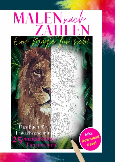 'Cover von Malen nach Zahlen eine Magie für sich! Das Buch für Erwachsene mit 25 einzigartigen Tiermotiven Inkl. Download Datei'-Cover