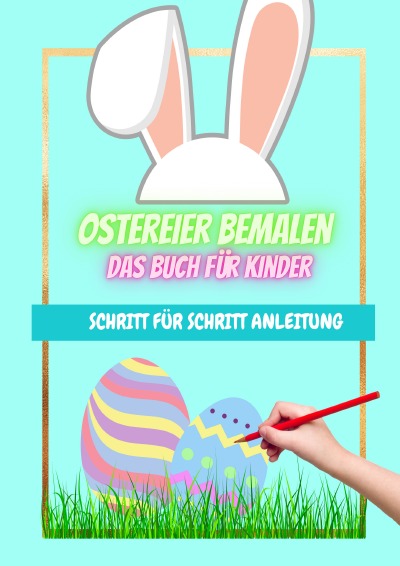'Ostereier bemalen das Buch für Kinder Schritt für Schritt Anleitung'-Cover