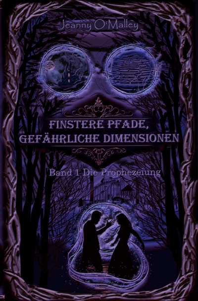 'Cover von Finstere Pfade, gefährliche Dimensionen -Band 1 Die Prophezeiung'-Cover