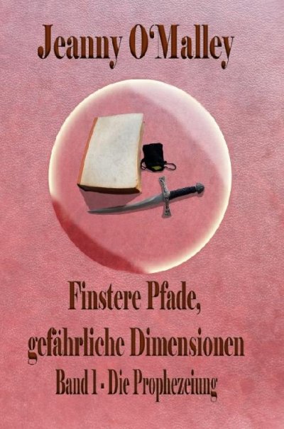 'Finstere Pfade, gefährliche Dimensionen -Band 1 Die Prophezeiung'-Cover