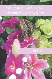Schmetterlinge Botschafter des Glücks - Robert Raphael Reiter
