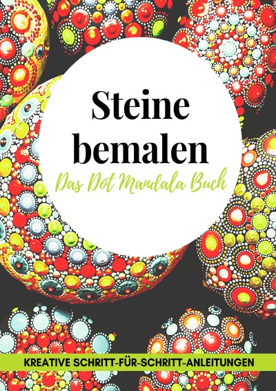 'Cover von Steine bemalen das Dot Mandala Buch kreative Schritt-für-Schritt-Anleitungen'-Cover
