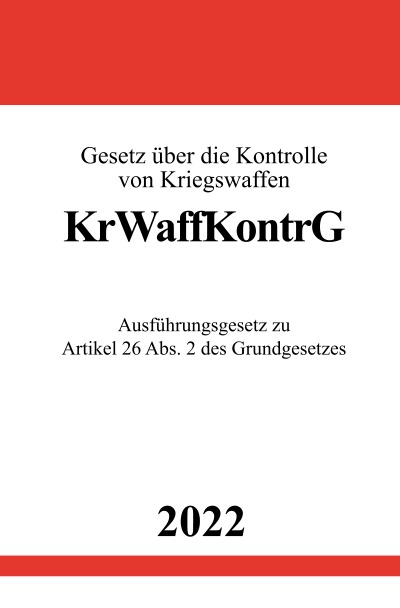 'Gesetz über die Kontrolle von Kriegswaffen KrWaffKontrG 2022'-Cover