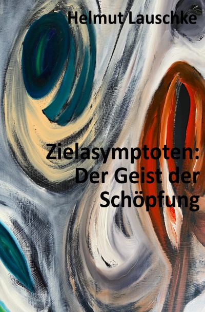 'Cover von Zielasymptoten: Der Geist der Schöpfung'-Cover