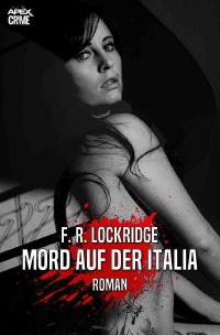 MORD AUF DER ITALIA - Der Krimi-Klassiker! - Christian Dörge, F. R. Lockridge