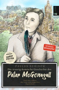Die traurig-komische Geschichte des Peter McGonagall - Nach einer wahren, aber leider nicht magischen, Begebenheit - Paulus Schinew, Laura Pilz