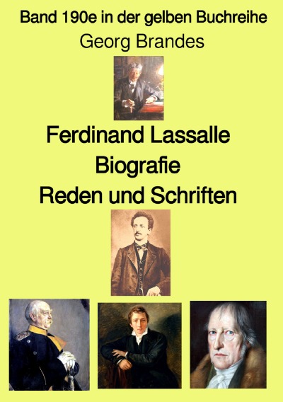 'Cover von Ferdinand Lassalle – Biografie – Reden und Schriften – Farbe– Band 190e in der gelben Buchreihe – bei Jürgen Ruszkowski'-Cover