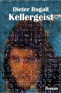 Kellergeist - Dieter Rogall