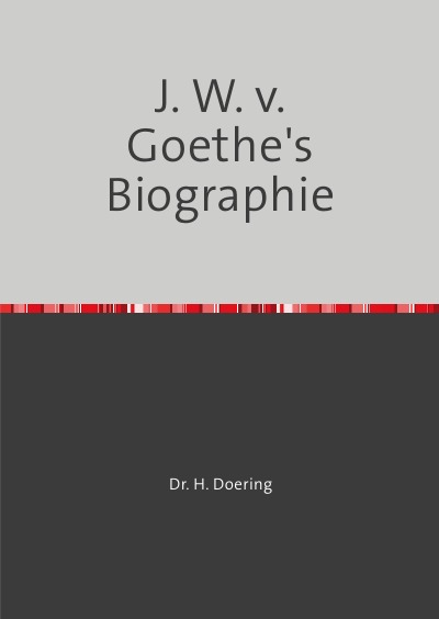 'J. W. v. Goethe’s Biographie'-Cover