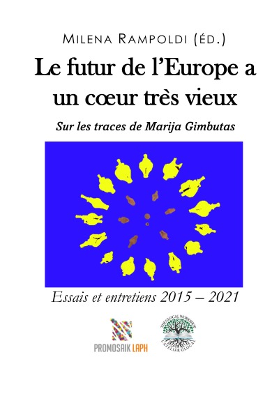 'Le futur de l’Europe a un cœur très vieux Sur les traces de Marija Gimbutas'-Cover