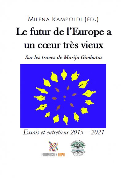 'Le futur de l’Europe a un cœur très vieux Sur les traces de Marija Gimbutas'-Cover