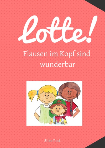 'Lotte! Flausen im Kopf sind wunderbar'-Cover