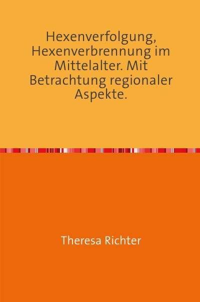 'Hexenverfolgung, Hexenverbrennung im Mittelalter. Mit Betrachtung regionaler Aspekte.'-Cover