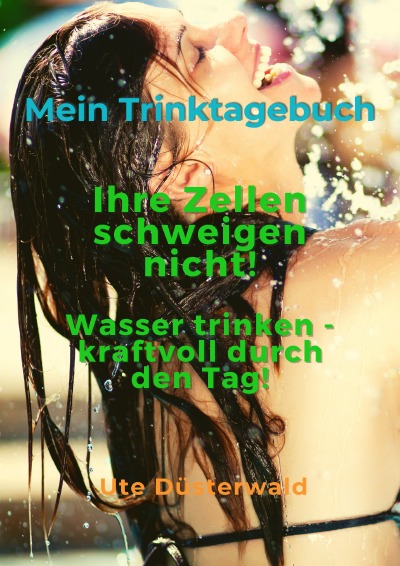 'Cover von Mein Trinktagebuch Ihre Zellen schweigen nicht!'-Cover
