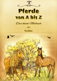 Pferde von A bis Z - Das kleine Malbuch - Rufebo *