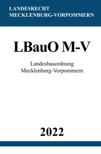 Landesbauordnung Mecklenburg-Vorpommern LBauO M-V 2022 - Ronny Studier