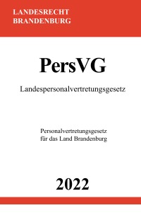 Landespersonalvertretungsgesetz PersVG 2022 - Personalvertretungsgesetz für das Land Brandenburg - Ronny Studier
